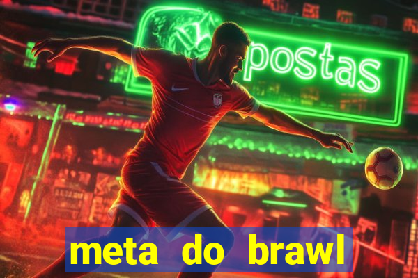 meta do brawl stars 2024